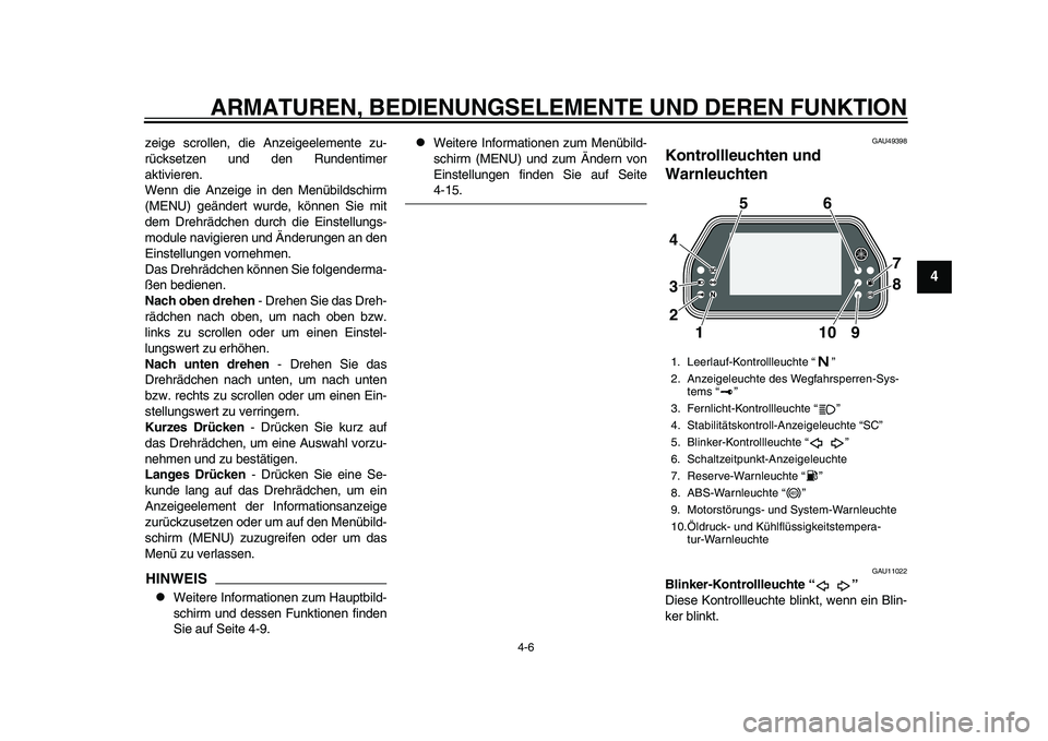 YAMAHA YZF-R1 2015 Betriebsanleitungen (in German) ARMATUREN, BEDIENUNGSELEMENTE UND DEREN FUNKTION
4-6
1
2
345
6
7
8
9
10
11
12
zeige scrollen, die Anzeigeelemente zu-
rücksetzen und den Rundentimer
aktivieren.
Wenn die Anzeige in den Menübildschir YAMAHA YZF-R1 2015 Betriebsanleitungen (in German) ARMATUREN, BEDIENUNGSELEMENTE UND DEREN FUNKTION
4-6
1
2
345
6
7
8
9
10
11
12
zeige scrollen, die Anzeigeelemente zu-
rücksetzen und den Rundentimer
aktivieren.
Wenn die Anzeige in den Menübildschir