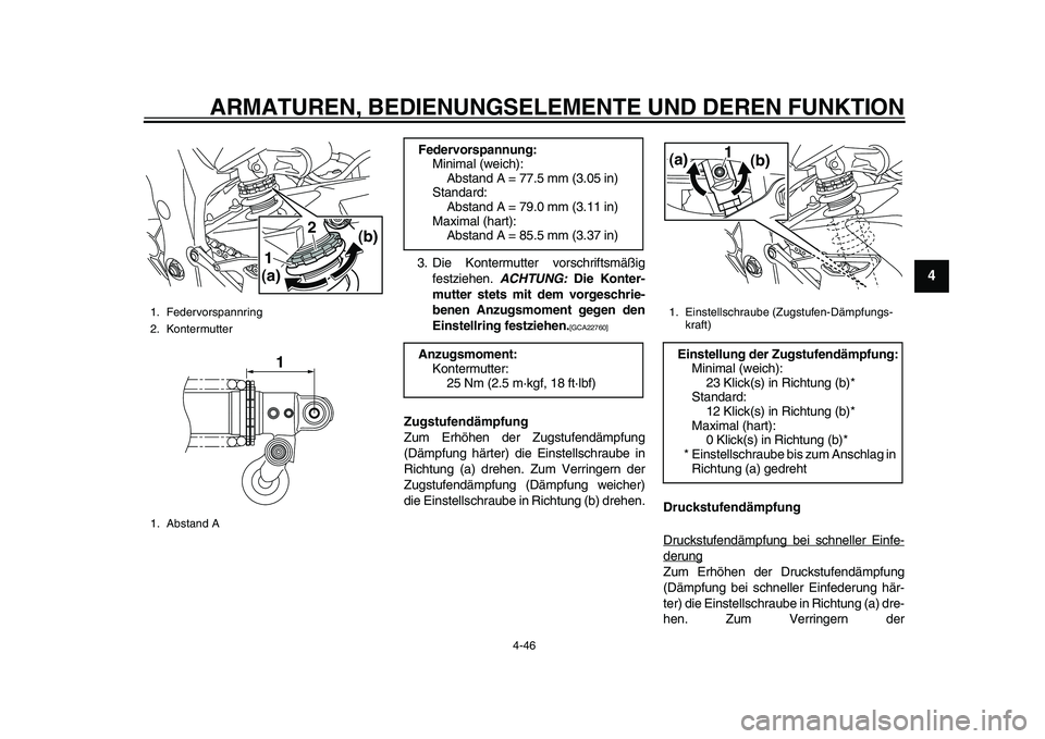 YAMAHA YZF-R1 2015  Betriebsanleitungen (in German) ARMATUREN, BEDIENUNGSELEMENTE UND DEREN FUNKTION
4-46
1
2
345
6
7
8
9
10
11
12
3. Die Kontermutter vorschriftsmäßig festziehen.  ACHTUNG:  Die Konter-
mutter stets mit dem vorgeschrie-
benen Anzugsm