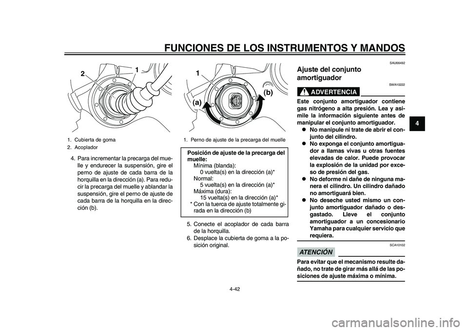 YAMAHA YZF-R1M 2015  Manuale de Empleo (in Spanish) FUNCIONES DE LOS INSTRUMENTOS Y MANDOS
4-42
1
2
345
6
7
8
9
10
11
12
4. Para incrementar la precarga del mue- lle y endurecer la suspensión, gire el
perno de ajuste de cada barra de la
horquilla en l