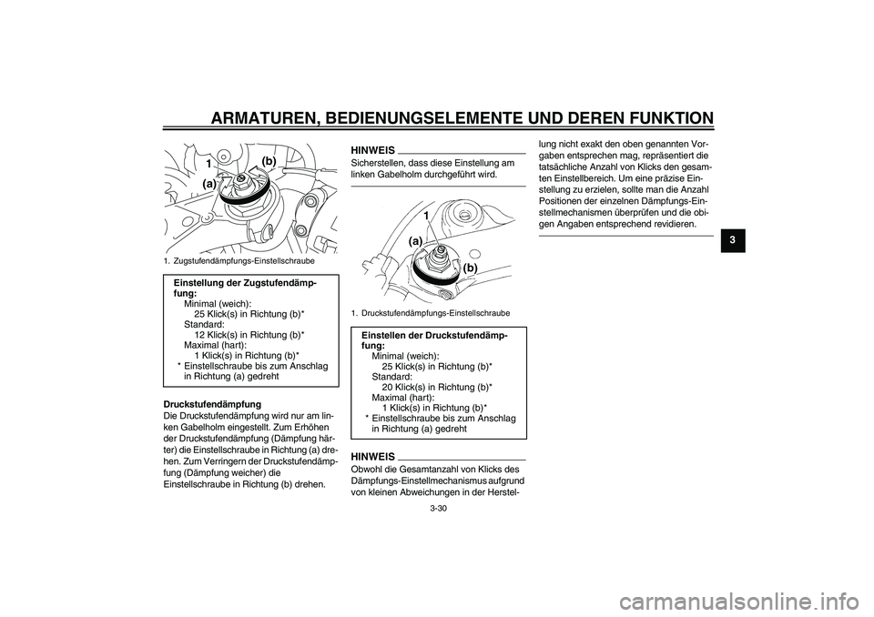 YAMAHA YZF-R1 2011 Betriebsanleitungen (in German) ARMATUREN, BEDIENUNGSELEMENTE UND DEREN FUNKTION
3-30
3
Druckstufendämpfung
Die Druckstufendämpfung wird nur am lin-
ken Gabelholm eingestellt. Zum Erhöhen
der Druckstufendämpfung (Dämpfung här YAMAHA YZF-R1 2011 Betriebsanleitungen (in German) ARMATUREN, BEDIENUNGSELEMENTE UND DEREN FUNKTION
3-30
3
Druckstufendämpfung
Die Druckstufendämpfung wird nur am lin-
ken Gabelholm eingestellt. Zum Erhöhen
der Druckstufendämpfung (Dämpfung här