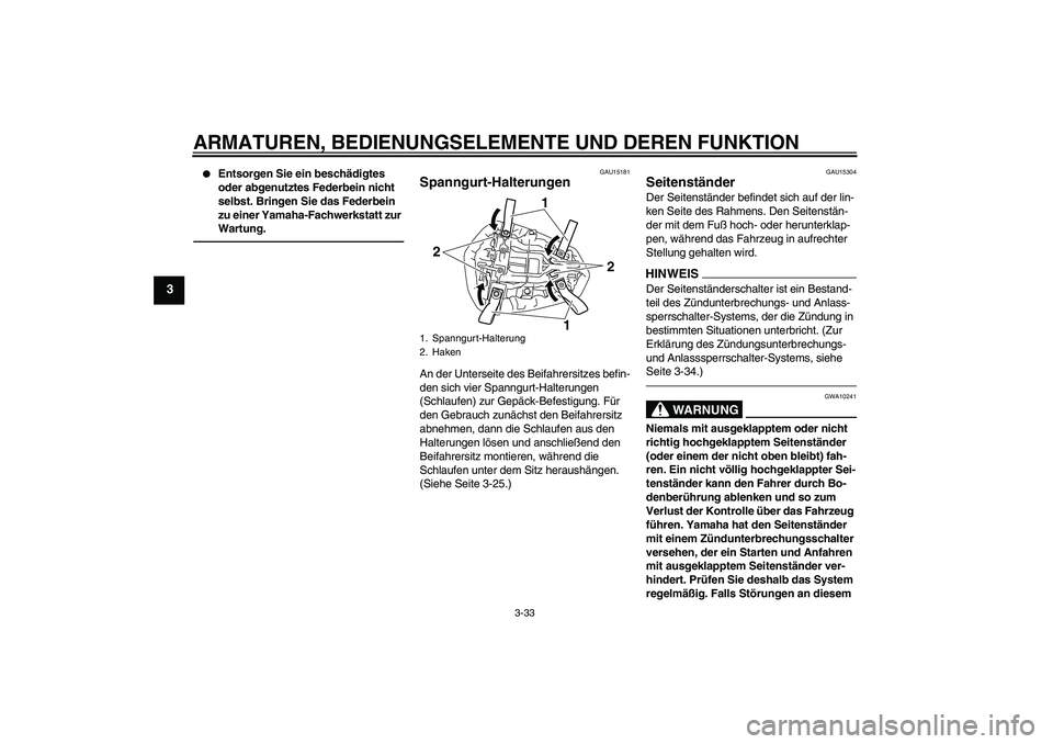YAMAHA YZF-R1 2011 Betriebsanleitungen (in German) ARMATUREN, BEDIENUNGSELEMENTE UND DEREN FUNKTION
3-33
3
Entsorgen Sie ein beschädigtes
oder abgenutztes Federbein nicht
selbst. Bringen Sie das Federbein
zu einer Yamaha-Fachwerkstatt zur
Wartu YAMAHA YZF-R1 2011 Betriebsanleitungen (in German) ARMATUREN, BEDIENUNGSELEMENTE UND DEREN FUNKTION
3-33
3
Entsorgen Sie ein beschädigtes
oder abgenutztes Federbein nicht
selbst. Bringen Sie das Federbein
zu einer Yamaha-Fachwerkstatt zur
Wartu