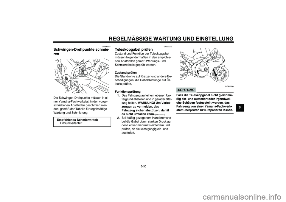 YAMAHA YZF-R1 2010 Betriebsanleitungen (in German) REGELMÄSSIGE WARTUNG UND EINSTELLUNG
6-30
6
GAUM1651
Schwingen-Drehpunkte schmie-
ren Die Schwingen-Drehpunkte müssen in ei-
ner Yamaha-Fachwerkstatt in den vorge-
schriebenen Abständen geschmiert YAMAHA YZF-R1 2010 Betriebsanleitungen (in German) REGELMÄSSIGE WARTUNG UND EINSTELLUNG
6-30
6
GAUM1651
Schwingen-Drehpunkte schmie-
ren Die Schwingen-Drehpunkte müssen in ei-
ner Yamaha-Fachwerkstatt in den vorge-
schriebenen Abständen geschmiert
