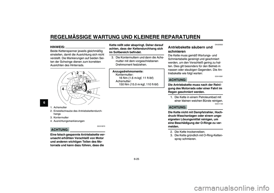 YAMAHA YZF-R1 2007 Betriebsanleitungen (in German) REGELMÄSSIGE WARTUNG UND KLEINERE REPARATUREN
6-25
6
HINWEIS:Beide Kettenspanner jeweils gleichmäßig
einstellen, damit die Ausrichtung sich nicht
verstellt. Die Markierungen auf beiden Sei-
ten d YAMAHA YZF-R1 2007 Betriebsanleitungen (in German) REGELMÄSSIGE WARTUNG UND KLEINERE REPARATUREN
6-25
6
HINWEIS:Beide Kettenspanner jeweils gleichmäßig
einstellen, damit die Ausrichtung sich nicht
verstellt. Die Markierungen auf beiden Sei-
ten d
