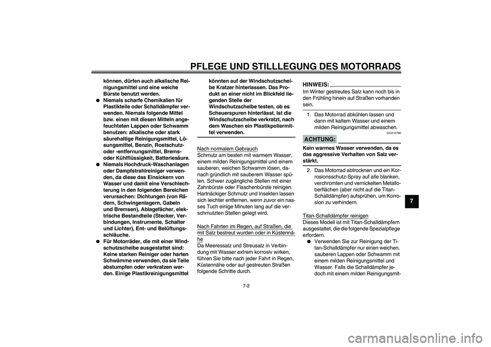 YAMAHA YZF-R1 2007 Betriebsanleitungen (in German) PFLEGE UND STILLLEGUNG DES MOTORRADS
7-2
7
können, dürfen auch alkalische Rei-
nigungsmittel und eine weiche
Bürste benutzt werden.
Niemals scharfe Chemikalien für
Plastikteile oder Schalldäm YAMAHA YZF-R1 2007 Betriebsanleitungen (in German) PFLEGE UND STILLLEGUNG DES MOTORRADS
7-2
7
können, dürfen auch alkalische Rei-
nigungsmittel und eine weiche
Bürste benutzt werden.
Niemals scharfe Chemikalien für
Plastikteile oder Schalldäm