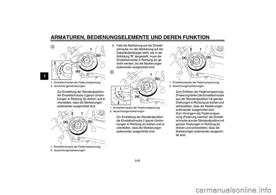 YAMAHA YZF-R1 2006 Betriebsanleitungen (in German) ARMATUREN, BEDIENUNGSELEMENTE UND DEREN FUNKTION
3-22
3
Zur Einstellung der Standardposition
die Einstellschraube 3 ganze Umdre-
hungen in Richtung (b) drehen und si-
cherstellen, dass die Markierung YAMAHA YZF-R1 2006 Betriebsanleitungen (in German) ARMATUREN, BEDIENUNGSELEMENTE UND DEREN FUNKTION
3-22
3
Zur Einstellung der Standardposition
die Einstellschraube 3 ganze Umdre-
hungen in Richtung (b) drehen und si-
cherstellen, dass die Markierung
