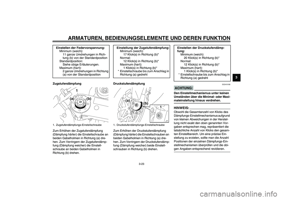 YAMAHA YZF-R1 2006 Betriebsanleitungen (in German) ARMATUREN, BEDIENUNGSELEMENTE UND DEREN FUNKTION
3-23
3
Zugstufendämpfung
Zum Erhöhen der Zugstufendämpfung
(Dämpfung härter) die Einstellschraube an
beiden Gabelholmen in Richtung (a) dre-
hen YAMAHA YZF-R1 2006 Betriebsanleitungen (in German) ARMATUREN, BEDIENUNGSELEMENTE UND DEREN FUNKTION
3-23
3
Zugstufendämpfung
Zum Erhöhen der Zugstufendämpfung
(Dämpfung härter) die Einstellschraube an
beiden Gabelholmen in Richtung (a) dre-
hen