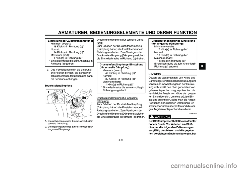 YAMAHA YZF-R1 2006 Betriebsanleitungen (in German) ARMATUREN, BEDIENUNGSELEMENTE UND DEREN FUNKTION
3-25
3
3. Das Verkleidungsteil in die ursprüngli-
che Position bringen, die Schnellver-
schlussschraube festziehen und dann
die Schraube anbringen.
D YAMAHA YZF-R1 2006 Betriebsanleitungen (in German) ARMATUREN, BEDIENUNGSELEMENTE UND DEREN FUNKTION
3-25
3
3. Das Verkleidungsteil in die ursprüngli-
che Position bringen, die Schnellver-
schlussschraube festziehen und dann
die Schraube anbringen.
D