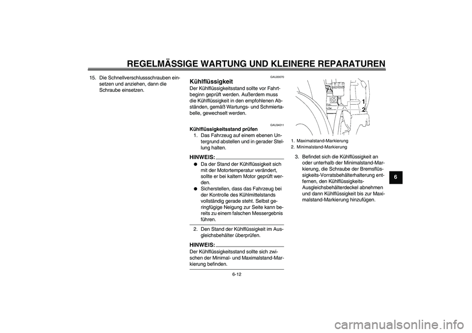 YAMAHA YZF-R1 2006 Betriebsanleitungen (in German) REGELMÄSSIGE WARTUNG UND KLEINERE REPARATUREN
6-12
6
15. Die Schnellverschlussschrauben ein-
setzen und anziehen, dann die
Schraube einsetzen.
GAU20070
Kühlflüssigkeit Der Kühlflüssigkeitsstand YAMAHA YZF-R1 2006 Betriebsanleitungen (in German) REGELMÄSSIGE WARTUNG UND KLEINERE REPARATUREN
6-12
6
15. Die Schnellverschlussschrauben ein-
setzen und anziehen, dann die
Schraube einsetzen.
GAU20070
Kühlflüssigkeit Der Kühlflüssigkeitsstand