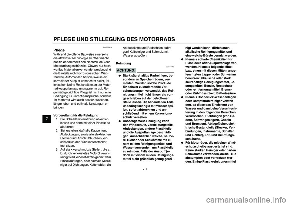YAMAHA YZF-R1 2005 Betriebsanleitungen (in German) PFLEGE UND STILLEGUNG DES MOTORRADS
7-1
7
GAU26020
Pflege Während die offene Bauweise einerseits
die attraktive Technologie sichtbar macht,
hat sie andererseits den Nachteil, daß das
Motorrad ung YAMAHA YZF-R1 2005 Betriebsanleitungen (in German) PFLEGE UND STILLEGUNG DES MOTORRADS
7-1
7
GAU26020
Pflege Während die offene Bauweise einerseits
die attraktive Technologie sichtbar macht,
hat sie andererseits den Nachteil, daß das
Motorrad ung