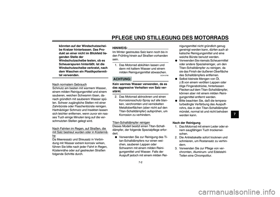 YAMAHA YZF-R1 2005 Betriebsanleitungen (in German) PFLEGE UND STILLEGUNG DES MOTORRADS
7-2
7
könnten auf der Windschutzschei-
be Kratzer hinterlassen. Das Pro-
dukt an einer nicht im Blickfeld lie-
genden Stelle der
Windschutzscheibe testen, ob es
YAMAHA YZF-R1 2005 Betriebsanleitungen (in German) PFLEGE UND STILLEGUNG DES MOTORRADS
7-2
7
könnten auf der Windschutzschei-
be Kratzer hinterlassen. Das Pro-
dukt an einer nicht im Blickfeld lie-
genden Stelle der
Windschutzscheibe testen, ob es