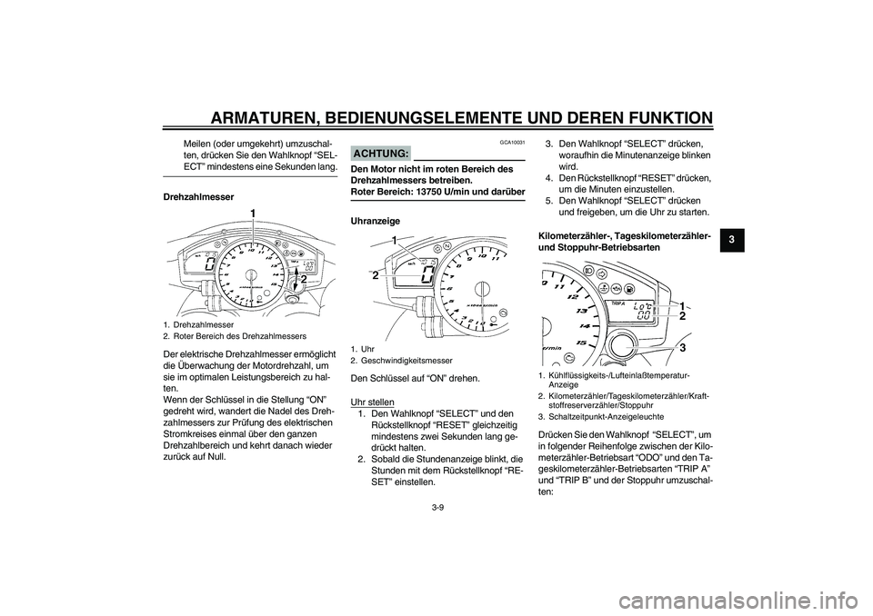 YAMAHA YZF-R1 2004 Betriebsanleitungen (in German) ARMATUREN, BEDIENUNGSELEMENTE UND DEREN FUNKTION
3-9
3
Meilen (oder umgekehrt) umzuschal-
ten, drücken Sie den Wahlknopf “SEL-ECT” mindestens eine Sekunden lang.
Drehzahlmesser
Der elektrische Dr YAMAHA YZF-R1 2004 Betriebsanleitungen (in German) ARMATUREN, BEDIENUNGSELEMENTE UND DEREN FUNKTION
3-9
3
Meilen (oder umgekehrt) umzuschal-
ten, drücken Sie den Wahlknopf “SEL-ECT” mindestens eine Sekunden lang.
Drehzahlmesser
Der elektrische Dr