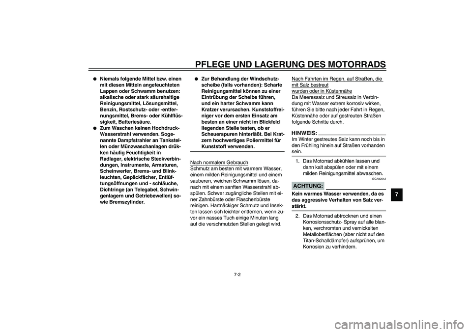 YAMAHA YZF-R1 2003 Betriebsanleitungen (in German) PFLEGE UND LAGERUNG DES MOTORRADS
7-2
7
Niemals folgende Mittel bzw. einen
mit diesen Mitteln angefeuchteten
Lappen oder Schwamm benutzen:
alkalische oder stark säurehaltige
Reinigungsmittel, L YAMAHA YZF-R1 2003 Betriebsanleitungen (in German) PFLEGE UND LAGERUNG DES MOTORRADS
7-2
7
Niemals folgende Mittel bzw. einen
mit diesen Mitteln angefeuchteten
Lappen oder Schwamm benutzen:
alkalische oder stark säurehaltige
Reinigungsmittel, L