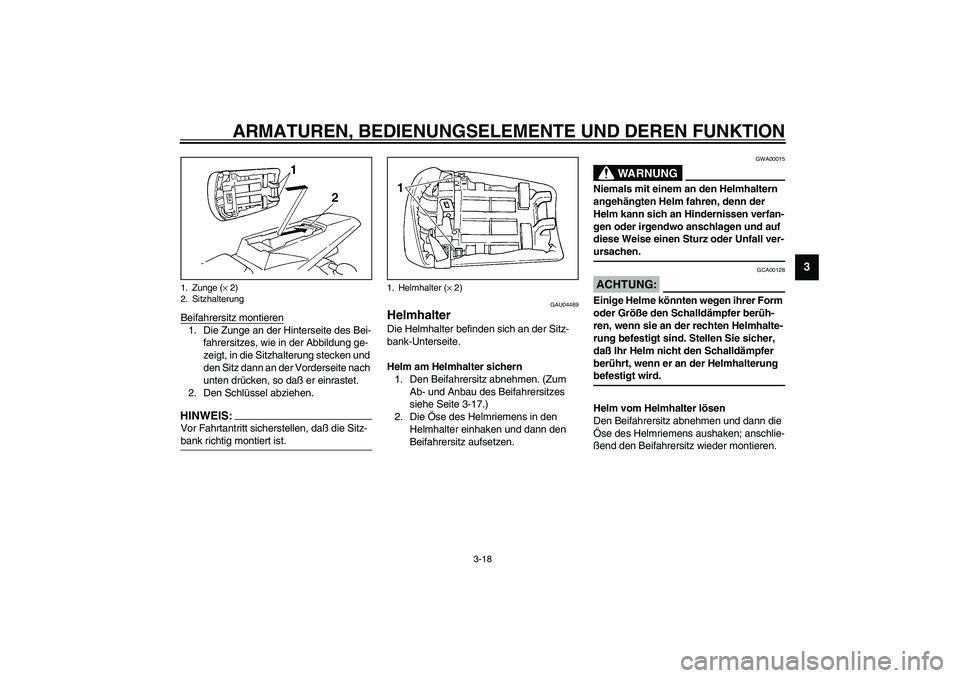 YAMAHA YZF-R1 2003 Betriebsanleitungen (in German) ARMATUREN, BEDIENUNGSELEMENTE UND DEREN FUNKTION
3-18
3
Beifahrersitz montieren1. Die Zunge an der Hinterseite des Bei-
fahrersitzes, wie in der Abbildung ge-
zeigt, in die Sitzhalterung stecken und
YAMAHA YZF-R1 2003 Betriebsanleitungen (in German) ARMATUREN, BEDIENUNGSELEMENTE UND DEREN FUNKTION
3-18
3
Beifahrersitz montieren1. Die Zunge an der Hinterseite des Bei-
fahrersitzes, wie in der Abbildung ge-
zeigt, in die Sitzhalterung stecken und