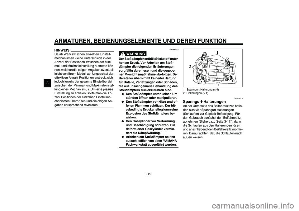 YAMAHA YZF-R1 2003 Betriebsanleitungen (in German) ARMATUREN, BEDIENUNGSELEMENTE UND DEREN FUNKTION
3-23
3
HINWEIS:_ Da ab Werk zwischen einzelnen Einstell-
mechanismen kleine Unterschiede in der
Anzahl der Positionen zwischen der Mini-
mal- und Maxi YAMAHA YZF-R1 2003 Betriebsanleitungen (in German) ARMATUREN, BEDIENUNGSELEMENTE UND DEREN FUNKTION
3-23
3
HINWEIS:_ Da ab Werk zwischen einzelnen Einstell-
mechanismen kleine Unterschiede in der
Anzahl der Positionen zwischen der Mini-
mal- und Maxi