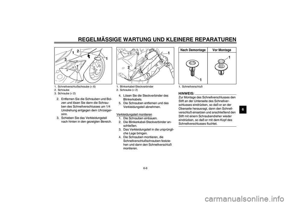 YAMAHA YZF-R1 2003 Betriebsanleitungen (in German) REGELMÄSSIGE WARTUNG UND KLEINERE REPARATUREN
6-6
6
2. Entfernen Sie die Schrauben und Bol-
zen und lösen Sie dann die Schrau-
ben des Schnellverschlusses um 1/4
Umdrehung entgegen dem Uhrzeiger-
s YAMAHA YZF-R1 2003 Betriebsanleitungen (in German) REGELMÄSSIGE WARTUNG UND KLEINERE REPARATUREN
6-6
6
2. Entfernen Sie die Schrauben und Bol-
zen und lösen Sie dann die Schrau-
ben des Schnellverschlusses um 1/4
Umdrehung entgegen dem Uhrzeiger-
s