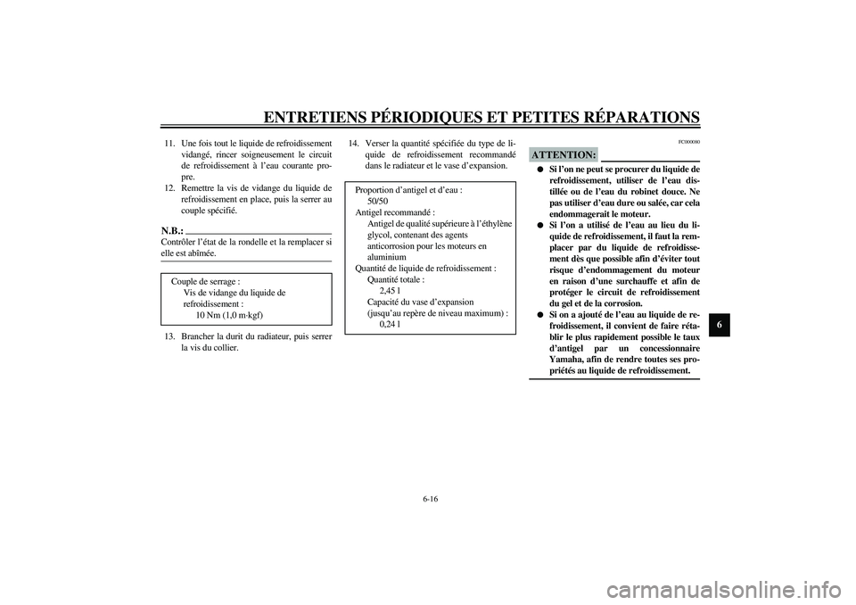 YAMAHA YZF-R1 2003 Notices Demploi (in French) ENTRETIENS PÉRIODIQUES ET PETITES RÉPARATIONS
6-16
6
11. Une fois tout le liquide de refroidissement
vidangé, rincer soigneusement le circuit
de refroidissement à l’eau courante pro-
pre.
12. Re YAMAHA YZF-R1 2003 Notices Demploi (in French) ENTRETIENS PÉRIODIQUES ET PETITES RÉPARATIONS
6-16
6
11. Une fois tout le liquide de refroidissement
vidangé, rincer soigneusement le circuit
de refroidissement à l’eau courante pro-
pre.
12. Re