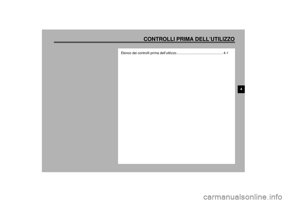 YAMAHA YZF-R1 2001  Manuale duso (in Italian) CONTROLLI PRIMA DELL’UTILIZZO
4
Elenco dei controlli prima dell’utilizzo................................................. 4-1
H_5jj.book  Page 1  Friday, September 8, 2000  4:01 PM 