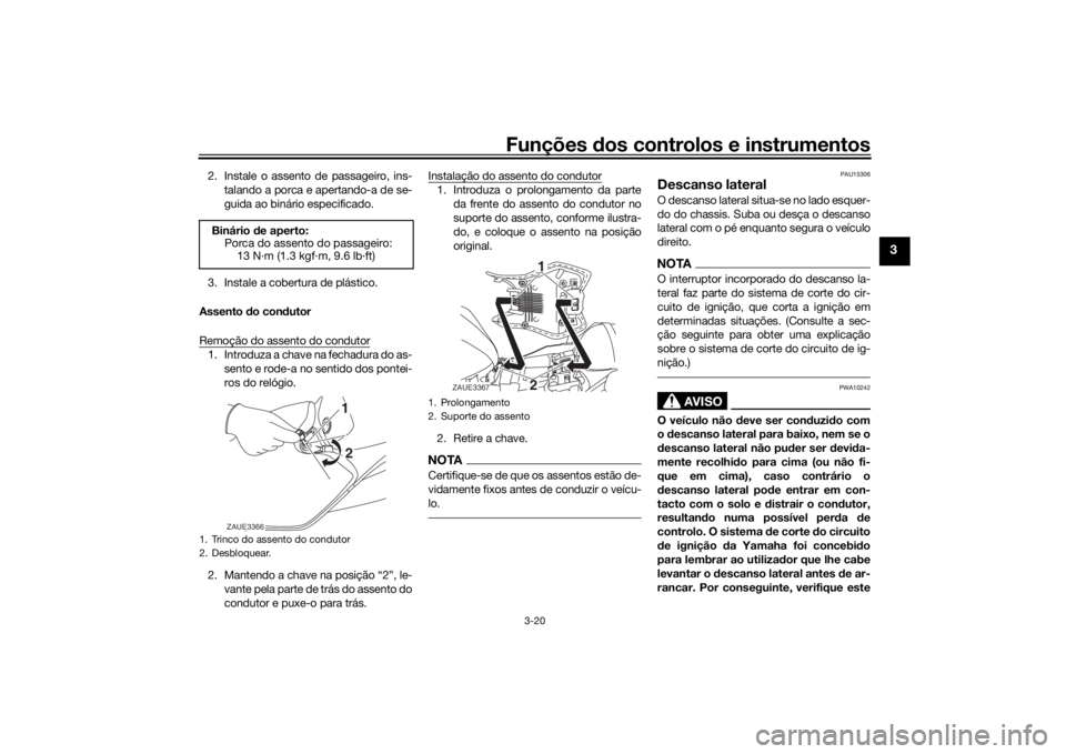 YAMAHA YZF-R125 2021 Manual de utilização (in Portuguese) Funções dos controlos e instrumentos
3-20
3
2. Instale o assento de passageiro, ins-
talando a porca e apertando-a de se-
guida ao binário especificado.
3. Instale a cobertura de plástico.
Assento YAMAHA YZF-R125 2021 Manual de utilização (in Portuguese) Funções dos controlos e instrumentos
3-20
3
2. Instale o assento de passageiro, ins-
talando a porca e apertando-a de se-
guida ao binário especificado.
3. Instale a cobertura de plástico.
Assento