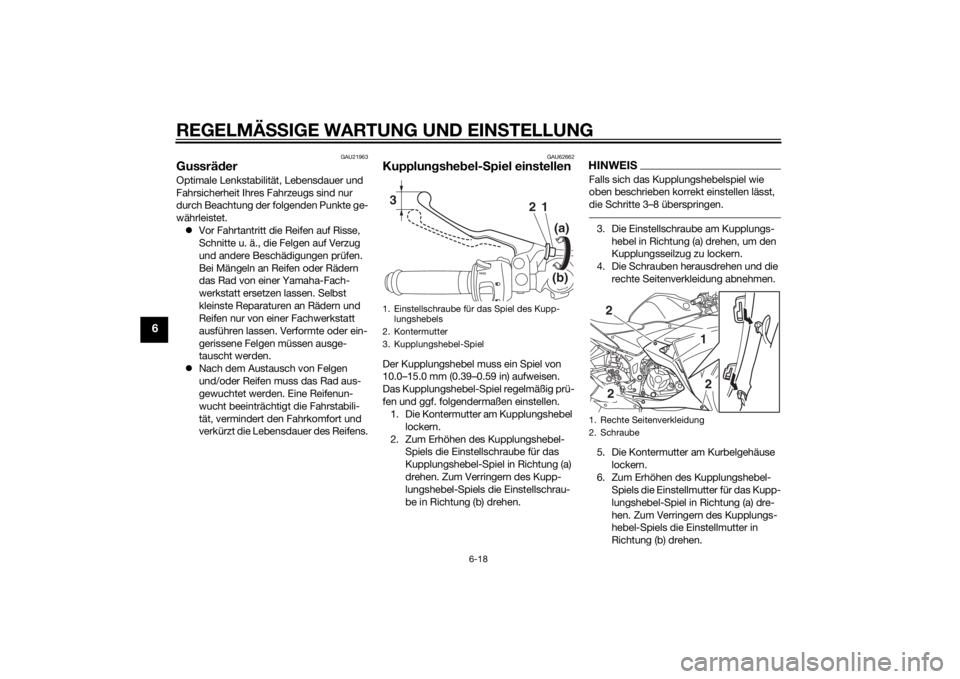 YAMAHA YZF-R3 2015  Betriebsanleitungen (in German) REGELMÄSSIGE WARTUNG UND EIN STELLUNG
6-18
6
GAU21963
Gussrä derOptimale Lenkstabilit ät, Lebensdauer und 
Fahrsicherheit Ihres Fahrzeugs sind nur 
durch Beachtung der folgenden Punkte ge-
währlei
