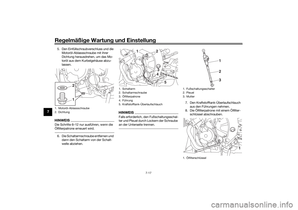 YAMAHA YZF-R6 2020  Betriebsanleitungen (in German) Regelmäßi ge Wartun g un d Einstellun g
7-17
7
5. Den Einfüllschraubverschluss und die 
Motoröl-Ablassschraube mit ihrer 
Dichtung herausdrehen, um das Mo-
toröl aus dem Kurbelgehäuse abzu-
lass