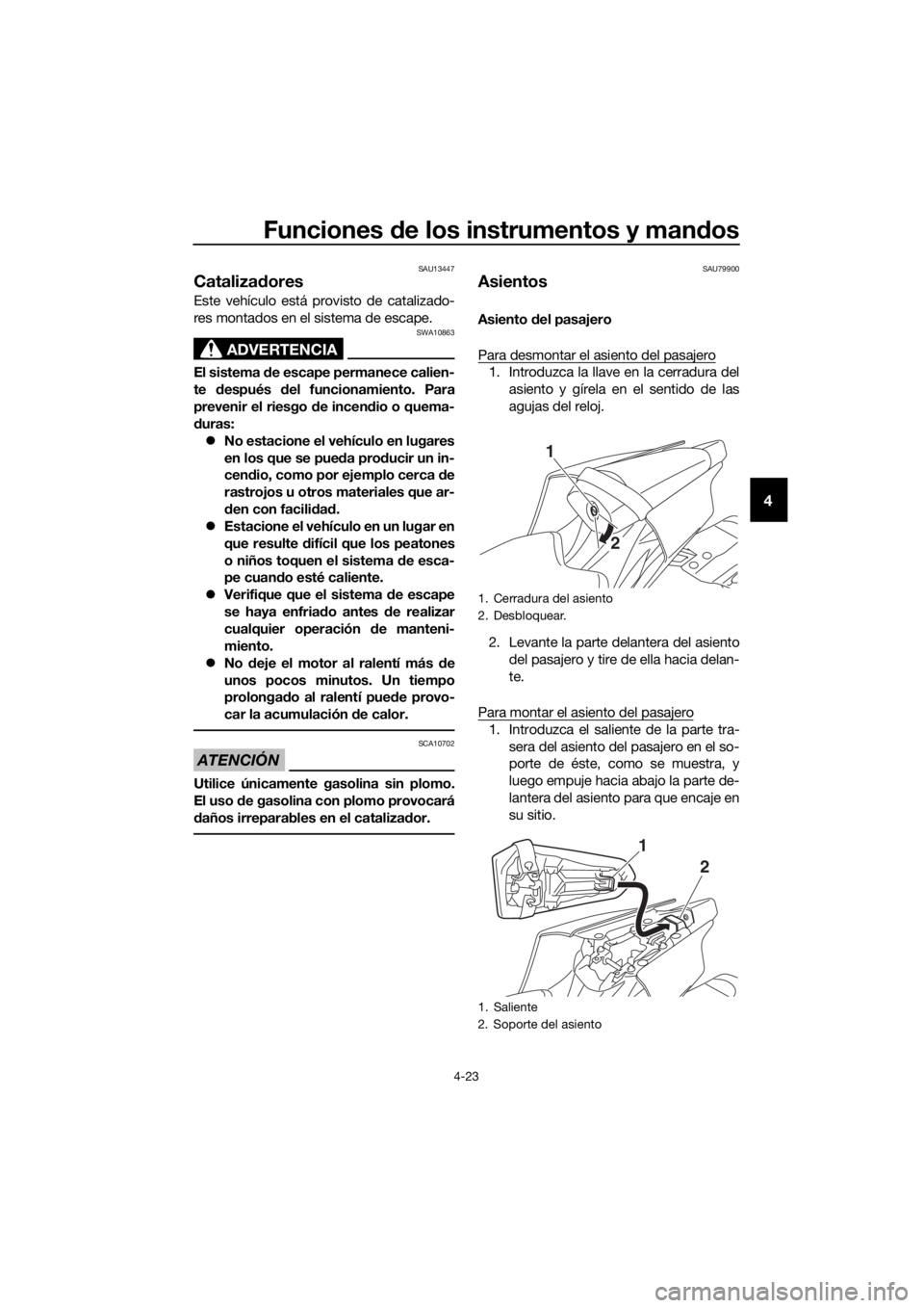 YAMAHA YZF-R6 2018 Manuale de Empleo (in Spanish) Funciones de los instrumentos y man dos
4-23
4
SAU13447
Catalizad ores
Este vehículo está provisto de catalizado-
res montados en el sistema de escape.
ADVERTENCIA
SWA10863
El sistema de escape pe YAMAHA YZF-R6 2018 Manuale de Empleo (in Spanish) Funciones de los instrumentos y man dos
4-23
4
SAU13447
Catalizad ores
Este vehículo está provisto de catalizado-
res montados en el sistema de escape.
ADVERTENCIA
SWA10863
El sistema de escape pe