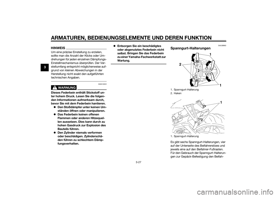 YAMAHA YZF-R6 2014 Betriebsanleitungen (in German) ARMATUREN, BEDIENUNGSELEMENTE UND DEREN FUNKTION
3-27
3
HINWEISUm eine präzise Einstellung zu erzielen,
sollte man die Anzahl der Klicks oder Um-
drehungen für jeden einzelnen Dämpfungs-
Einstellm YAMAHA YZF-R6 2014 Betriebsanleitungen (in German) ARMATUREN, BEDIENUNGSELEMENTE UND DEREN FUNKTION
3-27
3
HINWEISUm eine präzise Einstellung zu erzielen,
sollte man die Anzahl der Klicks oder Um-
drehungen für jeden einzelnen Dämpfungs-
Einstellm