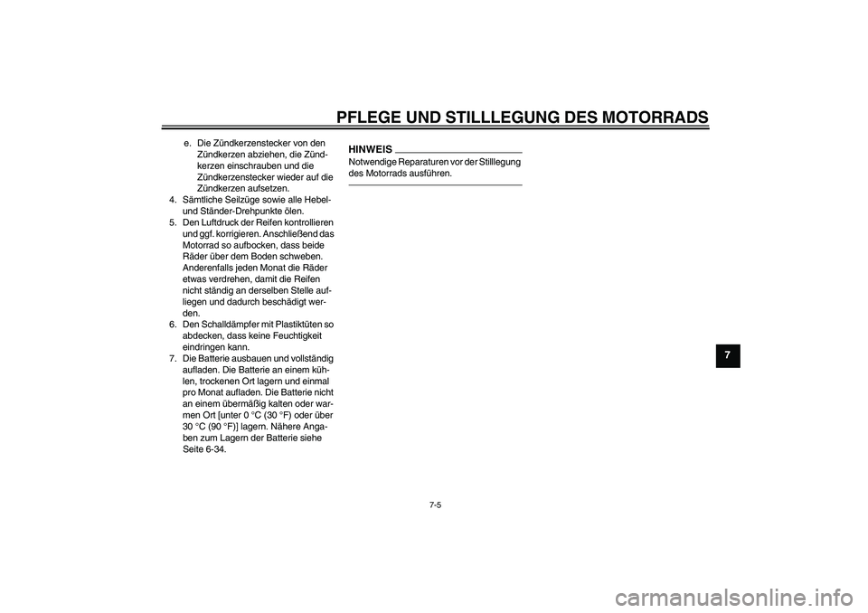 YAMAHA YZF-R6 2010 Betriebsanleitungen (in German) PFLEGE UND STILLLEGUNG DES MOTORRADS
7-5
7
e. Die Zündkerzenstecker von den
Zündkerzen abziehen, die Zünd-
kerzen einschrauben und die
Zündkerzenstecker wieder auf die
Zündkerzen aufsetzen.
4. YAMAHA YZF-R6 2010 Betriebsanleitungen (in German) PFLEGE UND STILLLEGUNG DES MOTORRADS
7-5
7
e. Die Zündkerzenstecker von den
Zündkerzen abziehen, die Zünd-
kerzen einschrauben und die
Zündkerzenstecker wieder auf die
Zündkerzen aufsetzen.
4.