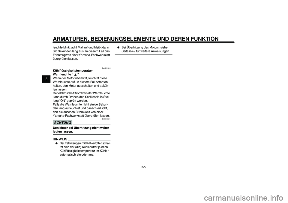 YAMAHA YZF-R6 2009 Betriebsanleitungen (in German) ARMATUREN, BEDIENUNGSELEMENTE UND DEREN FUNKTION
3-5
3
leuchte blinkt acht Mal auf und bleibt dann
3.0 Sekunden lang aus. In diesem Fall das
Fahrzeug von einer Yamaha-Fachwerkstatt überprüfen lass YAMAHA YZF-R6 2009 Betriebsanleitungen (in German) ARMATUREN, BEDIENUNGSELEMENTE UND DEREN FUNKTION
3-5
3
leuchte blinkt acht Mal auf und bleibt dann
3.0 Sekunden lang aus. In diesem Fall das
Fahrzeug von einer Yamaha-Fachwerkstatt überprüfen lass