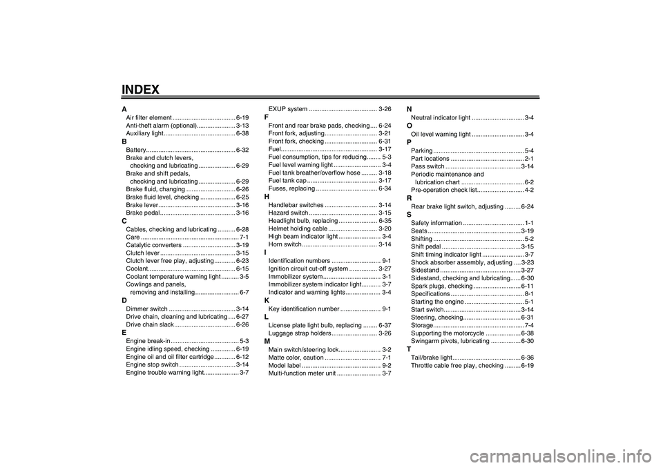 YAMAHA YZF-R6 2008  Owners Manual INDEXAAir filter element .................................... 6-19
Anti-theft alarm (optional)...................... 3-13
Auxiliary light ......................................... 6-38BBattery........