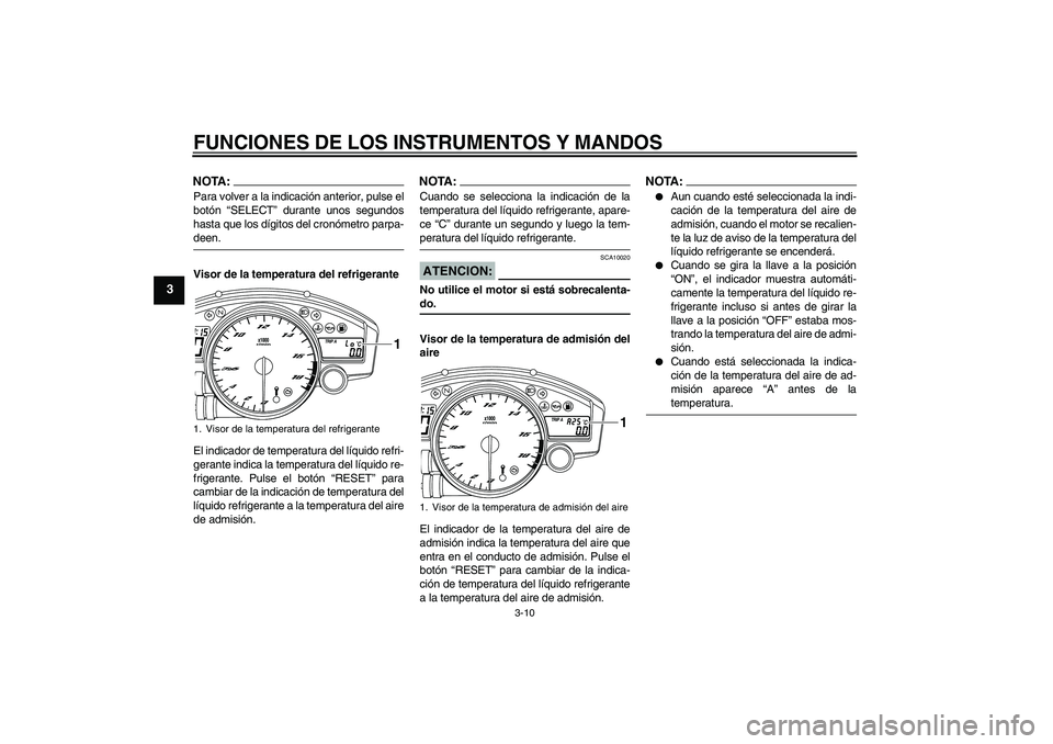 YAMAHA YZF-R6 2008 Manuale de Empleo (in Spanish) FUNCIONES DE LOS INSTRUMENTOS Y MANDOS
3-10
3
NOTA:Para volver a la indicación anterior, pulse el
botón “SELECT” durante unos segundos
hasta que los dígitos del cronómetro parpa-deen.
Visor de YAMAHA YZF-R6 2008 Manuale de Empleo (in Spanish) FUNCIONES DE LOS INSTRUMENTOS Y MANDOS
3-10
3
NOTA:Para volver a la indicación anterior, pulse el
botón “SELECT” durante unos segundos
hasta que los dígitos del cronómetro parpa-deen.
Visor de