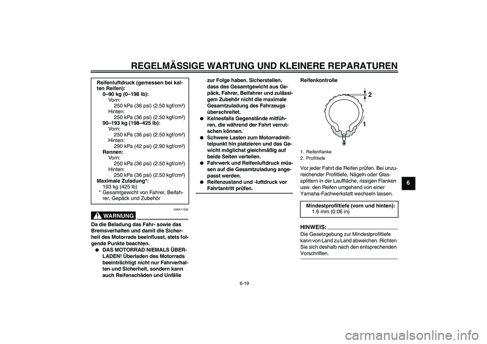YAMAHA YZF-R6 2007 Betriebsanleitungen (in German) REGELMÄSSIGE WARTUNG UND KLEINERE REPARATUREN
6-19
6
WARNUNG
GWA11020
Da die Beladung das Fahr- sowie das
Bremsverhalten und damit die Sicher-
heit des Motorrads beeinflusst, stets fol-
gende Punkte YAMAHA YZF-R6 2007 Betriebsanleitungen (in German) REGELMÄSSIGE WARTUNG UND KLEINERE REPARATUREN
6-19
6
WARNUNG
GWA11020
Da die Beladung das Fahr- sowie das
Bremsverhalten und damit die Sicher-
heit des Motorrads beeinflusst, stets fol-
gende Punkte