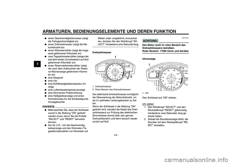 YAMAHA YZF-R6 2006 Betriebsanleitungen (in German) ARMATUREN, BEDIENUNGSELEMENTE UND DEREN FUNKTION
3-8
3
einen Geschwindigkeitsmesser (zeigt
die Fahrgeschwindigkeit an)
einen Drehzahlmesser (zeigt die Mo-
tordrehzahl an)
einen Kilometerzähler YAMAHA YZF-R6 2006 Betriebsanleitungen (in German) ARMATUREN, BEDIENUNGSELEMENTE UND DEREN FUNKTION
3-8
3
einen Geschwindigkeitsmesser (zeigt
die Fahrgeschwindigkeit an)
einen Drehzahlmesser (zeigt die Mo-
tordrehzahl an)
einen Kilometerzähler