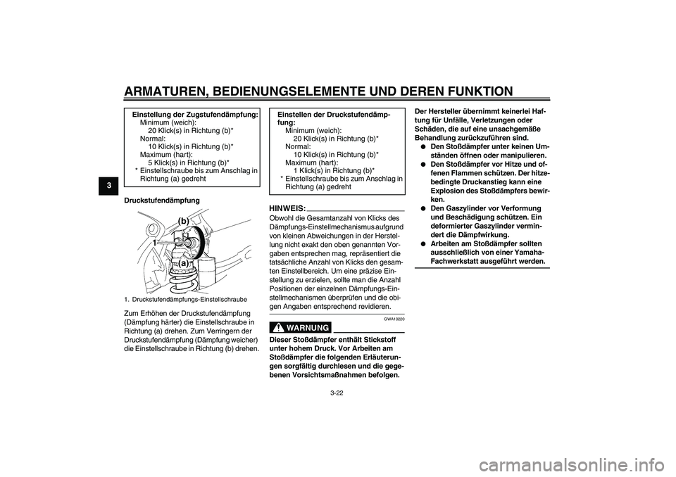 YAMAHA YZF-R6 2004 Betriebsanleitungen (in German) ARMATUREN, BEDIENUNGSELEMENTE UND DEREN FUNKTION
3-22
3
Druckstufendämpfung
Zum Erhöhen der Druckstufendämpfung
(Dämpfung härter) die Einstellschraube in
Richtung (a) drehen. Zum Verringern der YAMAHA YZF-R6 2004 Betriebsanleitungen (in German) ARMATUREN, BEDIENUNGSELEMENTE UND DEREN FUNKTION
3-22
3
Druckstufendämpfung
Zum Erhöhen der Druckstufendämpfung
(Dämpfung härter) die Einstellschraube in
Richtung (a) drehen. Zum Verringern der