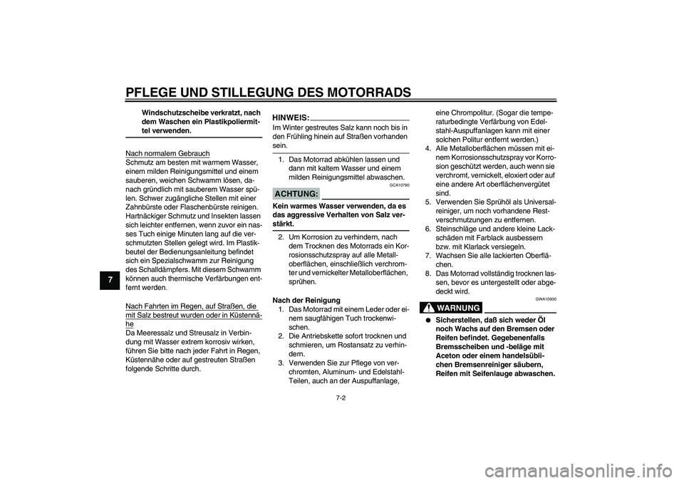 YAMAHA YZF-R6 2004 Betriebsanleitungen (in German) PFLEGE UND STILLEGUNG DES MOTORRADS
7-2
7
Windschutzscheibe verkratzt, nach
dem Waschen ein Plastikpoliermit-teI verwenden.
Nach normalem Gebrauch
Schmutz am besten mit warmem Wasser,
einem milden R YAMAHA YZF-R6 2004 Betriebsanleitungen (in German) PFLEGE UND STILLEGUNG DES MOTORRADS
7-2
7
Windschutzscheibe verkratzt, nach
dem Waschen ein Plastikpoliermit-teI verwenden.
Nach normalem Gebrauch
Schmutz am besten mit warmem Wasser,
einem milden R