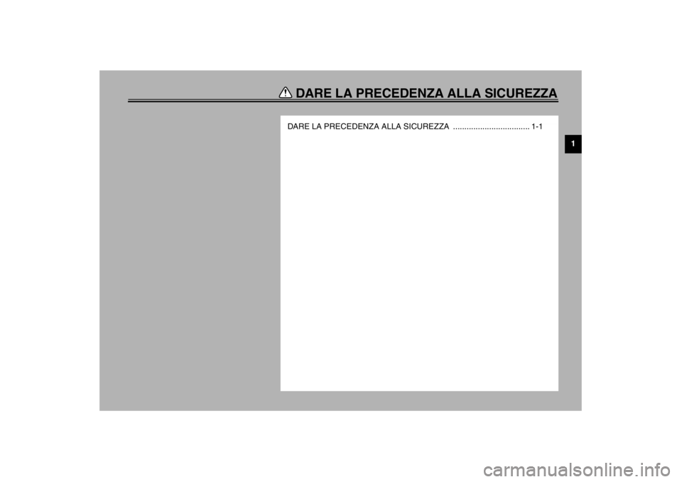 YAMAHA YZF-R6 2002  Manuale duso (in Italian) DARE LA PRECEDENZA ALLA SICUREZZA
1
DARE LA PRECEDENZA ALLA SICUREZZA  .................................. 1-1
H_5mt.book  Page 1  Wednesday, August 1, 2001  8:52 AM 