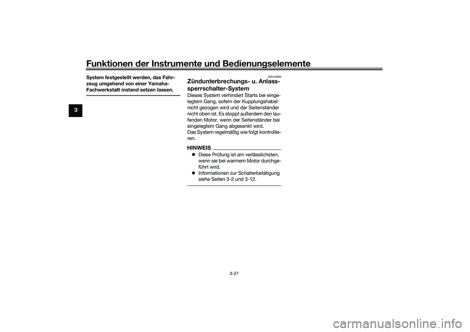 YAMAHA YZF-R7 2022  Betriebsanleitungen (in German) Funktionen der Instrumente und Bedienungselemente
3-27
3
System festgestellt werden, das Fahr-
zeug umgehend von einer Yamaha-
Fachwerkstatt instand setzen lassen.
GAU44895
Zündunterbrechungs- u. Anl