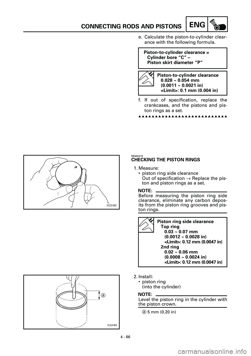 YAMAHA YZF-R7 1999 Owners Manual 4 - 66
ENGCONNECTING RODS AND PISTONS
e. Calculate the piston-to-cylinder clear-
ance with the following formula.
f. If out of specification, replace the
crankcases, and the pistons and pis-
ton rings YAMAHA YZF-R7 1999 Owners Manual 4 - 66
ENGCONNECTING RODS AND PISTONS
e. Calculate the piston-to-cylinder clear-
ance with the following formula.
f. If out of specification, replace the
crankcases, and the pistons and pis-
ton rings