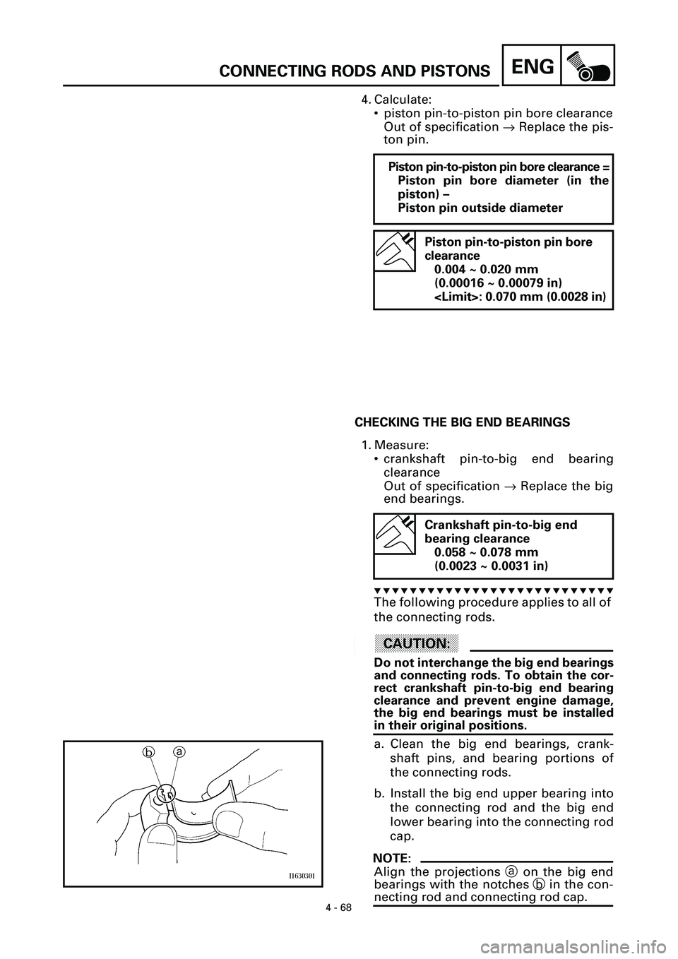 YAMAHA YZF-R7 1999 Owners Manual 4 - 68
ENGCONNECTING RODS AND PISTONS
4. Calculate:
• piston pin-to-piston pin bore clearance
Out of specification ® Replace the pis-
ton pin.
Piston pin-to-piston pin bore clearance =
Piston pin b YAMAHA YZF-R7 1999 Owners Manual 4 - 68
ENGCONNECTING RODS AND PISTONS
4. Calculate:
• piston pin-to-piston pin bore clearance
Out of specification ® Replace the pis-
ton pin.
Piston pin-to-piston pin bore clearance =
Piston pin b