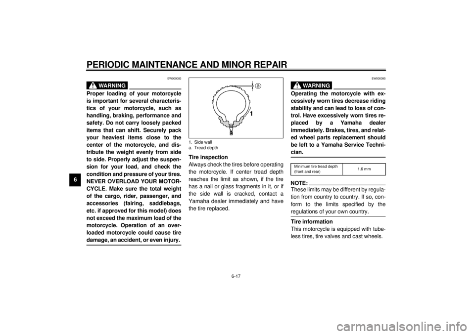 YAMAHA YZF1000 2000 Owners Manual PERIODIC MAINTENANCE AND MINOR REPAIR
6-17
6
EW000083
WARNING
@ Proper loading of your motorcycle
is important for several characteris-
tics of your motorcycle, such as
handling, braking, performance YAMAHA YZF1000 2000 Owners Manual PERIODIC MAINTENANCE AND MINOR REPAIR
6-17
6
EW000083
WARNING
@ Proper loading of your motorcycle
is important for several characteris-
tics of your motorcycle, such as
handling, braking, performance