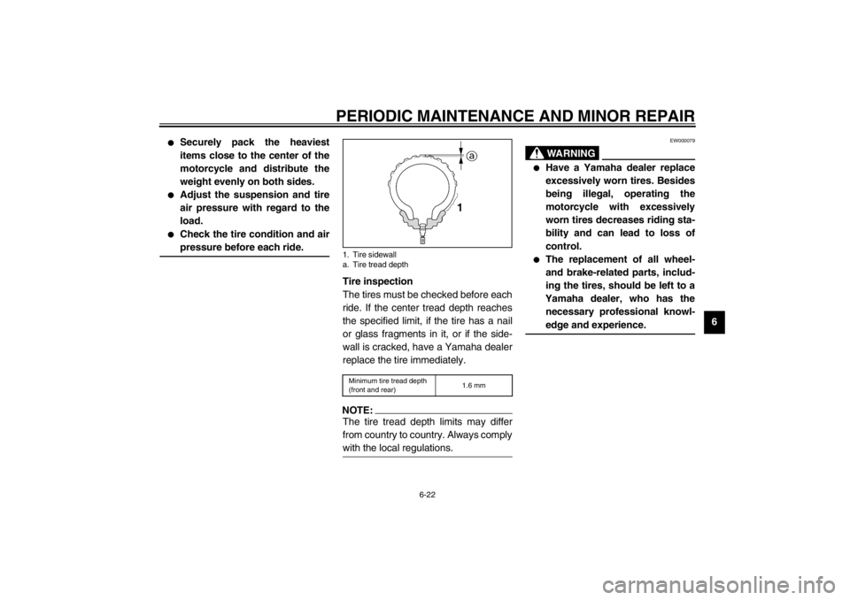 YAMAHA YZF600 2002  Owners Manual PERIODIC MAINTENANCE AND MINOR REPAIR
6-22
6

Securely pack the heaviest
items close to the center of the
motorcycle and distribute the
weight evenly on both sides. 

Adjust the suspension and tire
