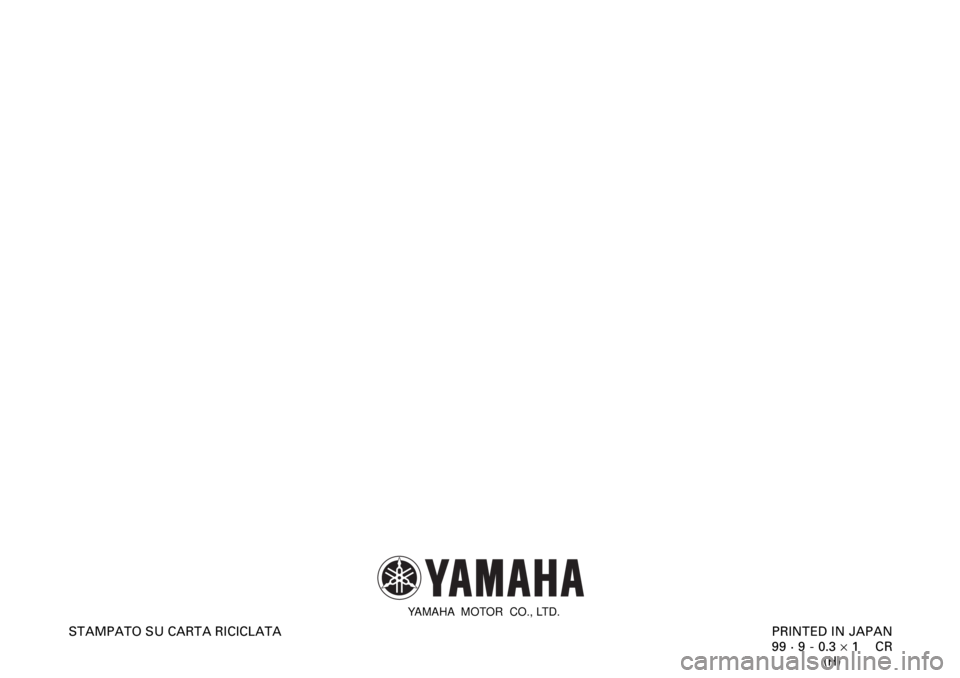 YAMAHA YZF600 2000  Manuale duso (in Italian)    
 
  
PRINTED IN JAPAN
99 · 9 - 0.3 ´ 1    CR
(H) STAMPATO SU CARTA RICICLATA
YAMAHA  MOTOR  CO., LTD. 