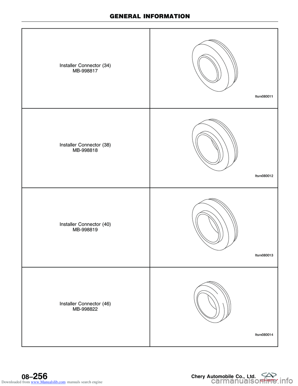 CHERY TIGGO 2009  Service Repair Manual Downloaded from www.Manualslib.com manuals search engine Installer Connector (34)MB-998817
Installer Connector (38)MB-998818
Installer Connector (40)MB-998819
Installer Connector (46)MB-998822
GENERAL