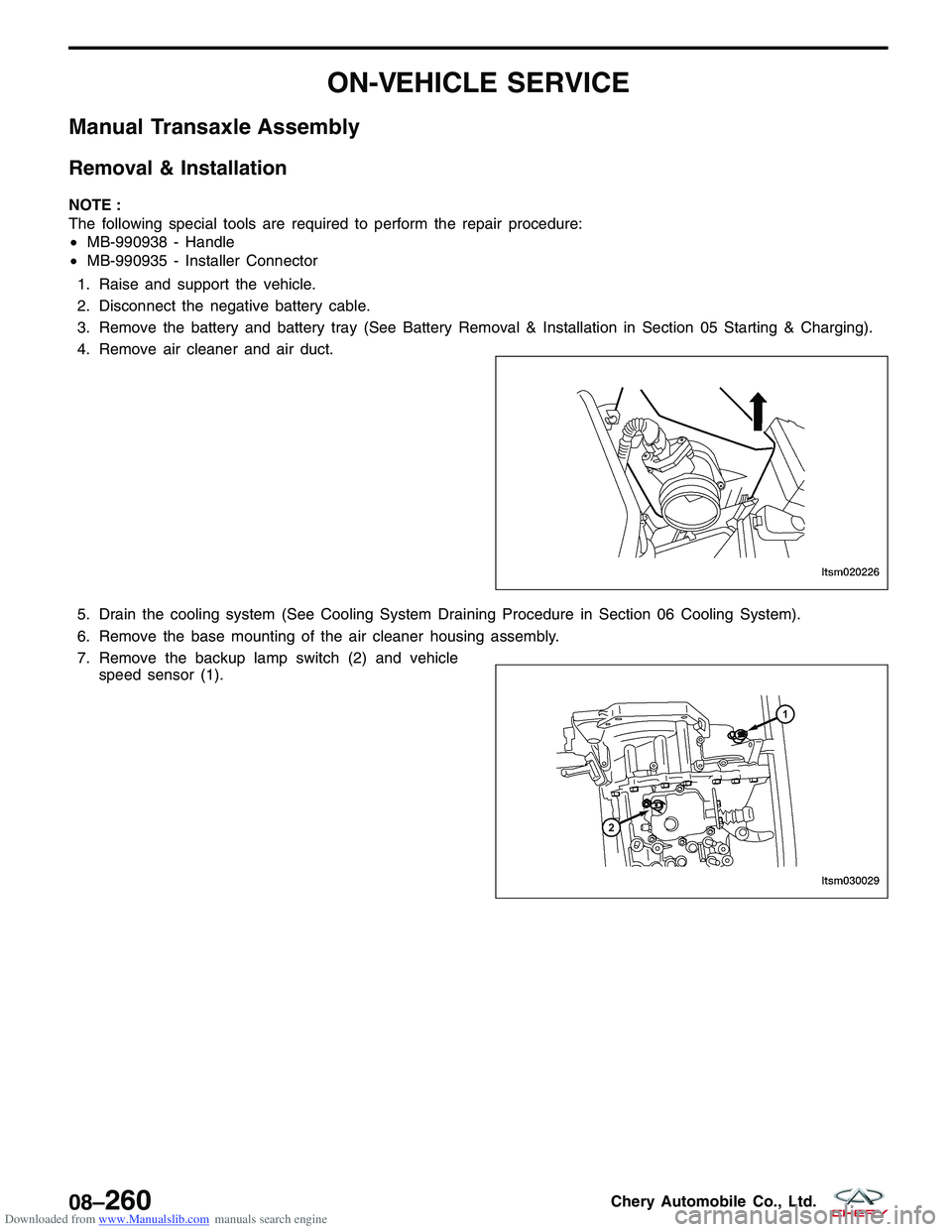 CHERY TIGGO 2009  Service Repair Manual Downloaded from www.Manualslib.com manuals search engine ON-VEHICLE SERVICE
Manual Transaxle Assembly
Removal & Installation
NOTE :
The following special tools are required to perform the repair proce