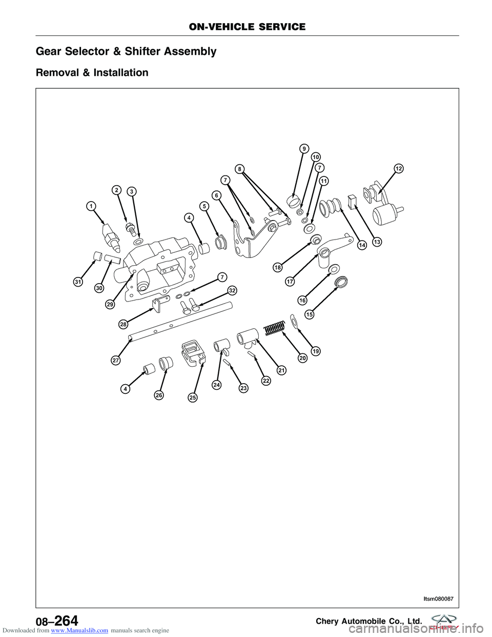 CHERY TIGGO 2009  Service Repair Manual Downloaded from www.Manualslib.com manuals search engine Gear Selector & Shifter Assembly
Removal & Installation
ON-VEHICLE SERVICE
LTSM08008708–264Chery Automobile Co., Ltd.  