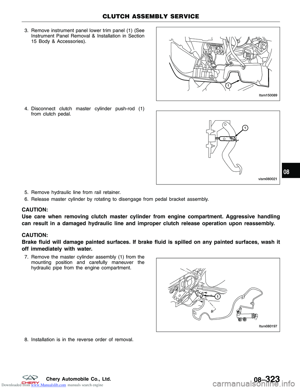 CHERY TIGGO 2009  Service Repair Manual Downloaded from www.Manualslib.com manuals search engine 3. Remove instrument panel lower trim panel (1) (SeeInstrument Panel Removal & Installation in Section
15 Body & Accessories).
4. Disconnect cl