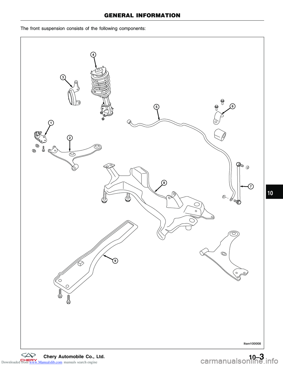 CHERY TIGGO 2009  Service Repair Manual Downloaded from www.Manualslib.com manuals search engine The front suspension consists of the following components:
GENERAL INFORMATION
LTSM100008
10
10–3Chery Automobile Co., Ltd.  