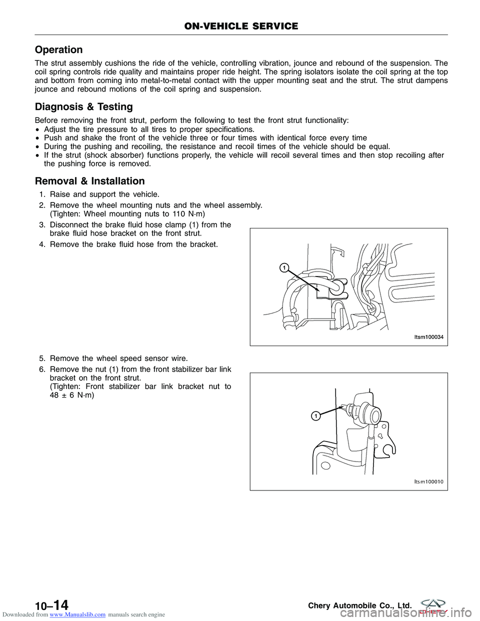 CHERY TIGGO 2009 Service Repair Manual Downloaded from www.Manualslib.com manuals search engine Operation
The strut assembly cushions the ride of the vehicle, controlling vibration, jounce and rebound of the suspension. The
coil spring con CHERY TIGGO 2009 Service Repair Manual Downloaded from www.Manualslib.com manuals search engine Operation
The strut assembly cushions the ride of the vehicle, controlling vibration, jounce and rebound of the suspension. The
coil spring con