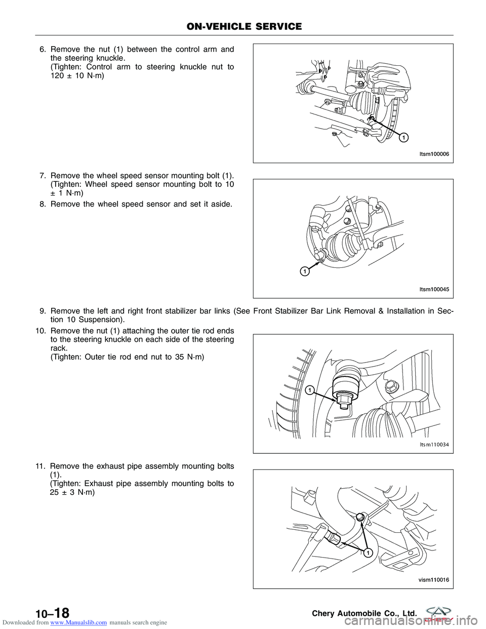 CHERY TIGGO 2009  Service Repair Manual Downloaded from www.Manualslib.com manuals search engine 6. Remove the nut (1) between the control arm andthe steering knuckle.
(Tighten: Control arm to steering knuckle nut to
120 ± 10 N·m)
7. Remo