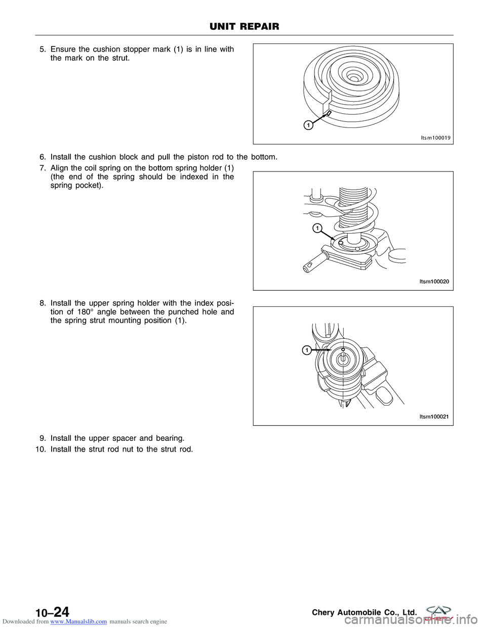 CHERY TIGGO 2009  Service Repair Manual Downloaded from www.Manualslib.com manuals search engine 5. Ensure the cushion stopper mark (1) is in line withthe mark on the strut.
6. Install the cushion block and pull the piston rod to the bottom