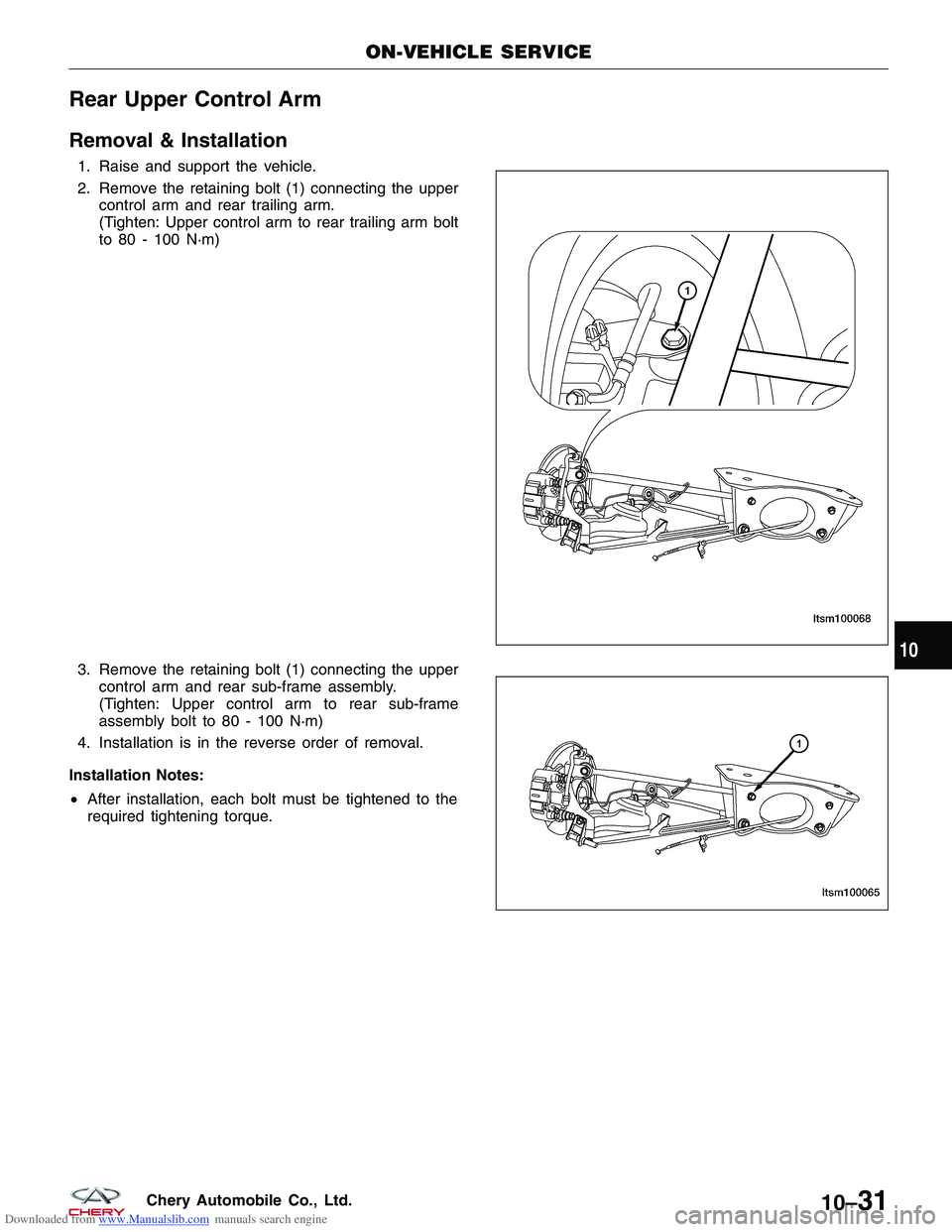 CHERY TIGGO 2009  Service Repair Manual Downloaded from www.Manualslib.com manuals search engine Rear Upper Control Arm
Removal & Installation
1. Raise and support the vehicle.
2. Remove the retaining bolt (1) connecting the uppercontrol ar